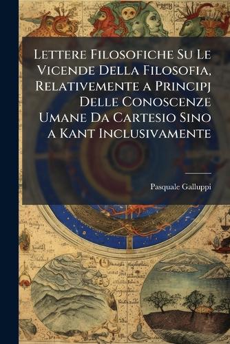 Lettere Filosofiche Su Le Vicende Della Filosofia, Relativemente a Pri cover