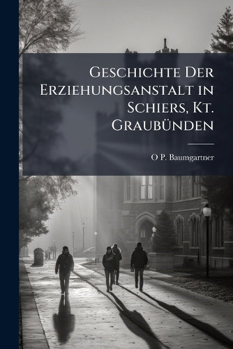 Geschichte Der Erziehungsanstalt in Schiers, Kt. GraubÃ1/4nden cover