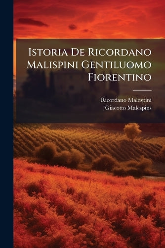 Istoria De Ricordano Malispini Gentiluomo Fiorentino cover