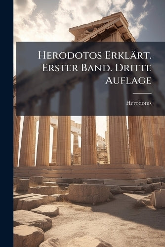 Herodotos Erklärt. Erster Band. Dritte Auflage cover