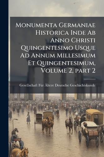 Monumenta Germaniae Historica Inde Ab Anno Christi Quingentesimo Usque cover