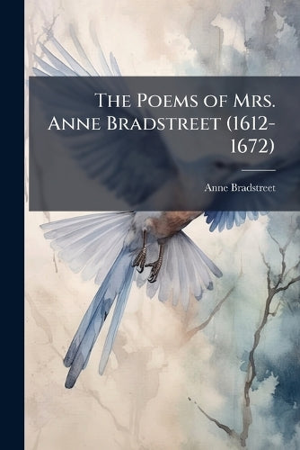 The Poems of Mrs. Anne Bradstreet (1612-1672) cover