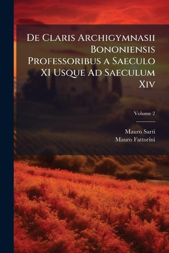 De Claris Archigymnasii Bononiensis Professoribus a Saeculo XI Usque A cover