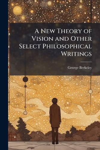 A New Theory of Vision and Other Select Philosophical Writings cover