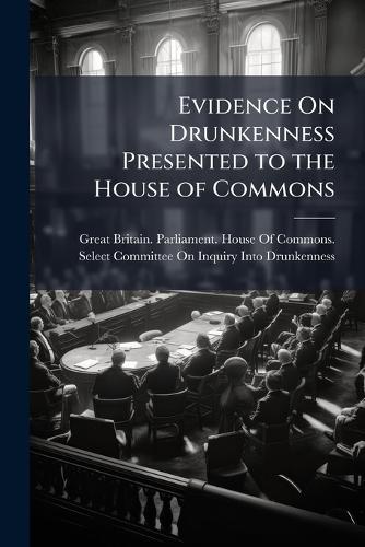 Evidence On Drunkenness Presented to the House of Commons cover