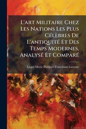 L'art Militaire Chez Les Nations Les Plus CÃ(c)lèbres De L'antiquitÃ(c cover