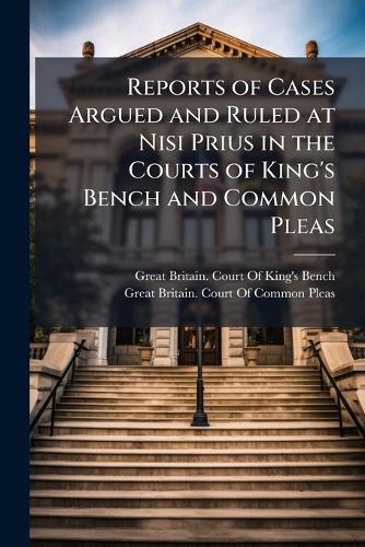 Reports of Cases Argued and Ruled at Nisi Prius in the Courts of King' cover