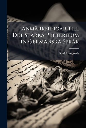 Anmärkningar Till Det Starka Preteritum in Germanska SprÃ k cover