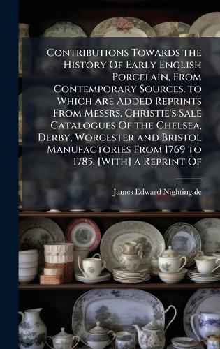 Contributions Towards the History Of Early English Porcelain, From Con cover