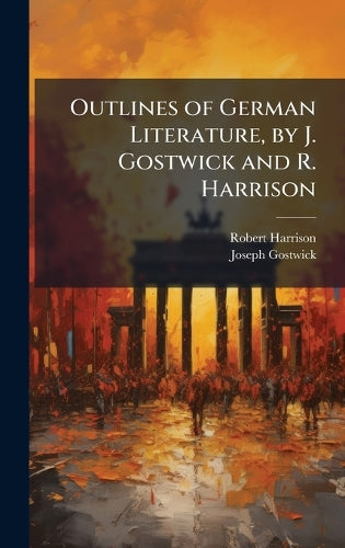 Outlines of German Literature, by J. Gostwick and R. Harrison cover