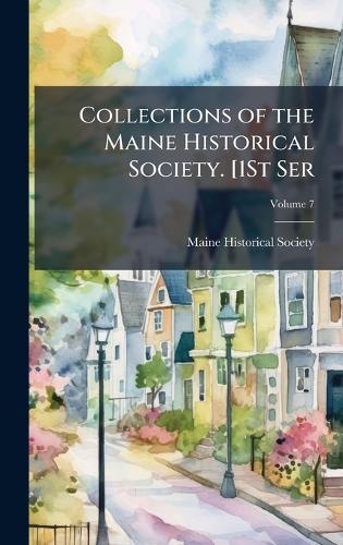 Collections of the Maine Historical Society. [1St Ser cover