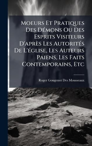 Moeurs Et Pratiques Des DÃ(c)mons Ou Des Esprits Visiteurs D'après Les cover