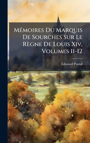 MÃ(c)moires Du Marquis De Sourches Sur Le Règne De Louis Xiv, Volumes cover