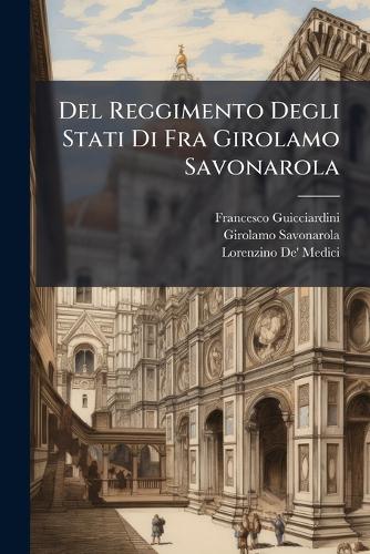 Del Reggimento Degli Stati Di Fra Girolamo Savonarola cover