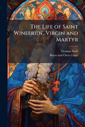 The Life of Saint Winefride, Virgin and Martyr cover