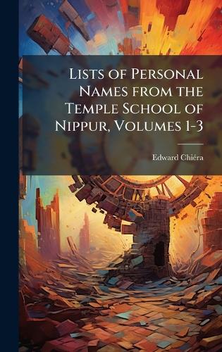 Lists of Personal Names from the Temple School of Nippur, Volumes 1-3 cover