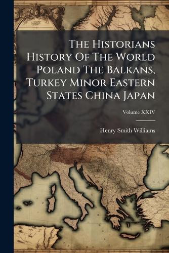 The Historians History Of The World Poland The Balkans, Turkey Minor E cover