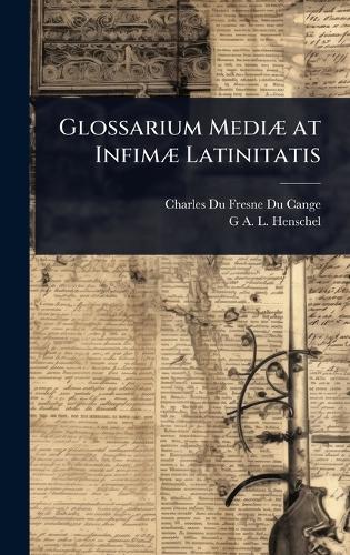Glossarium MediÃ] at InfimÃ] Latinitatis cover