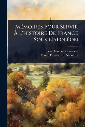 MÃ(c)moires Pour Servir À L'histoire De France Sous NapolÃ(c)on cover