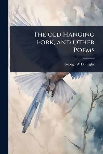 The old Hanging Fork, and Other Poems cover