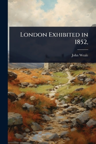 London Exhibited in 1852, cover