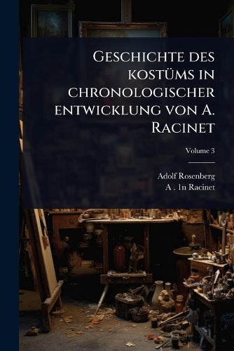 Geschichte des kostÃ1/4ms in chronologischer entwicklung von A. Racine cover
