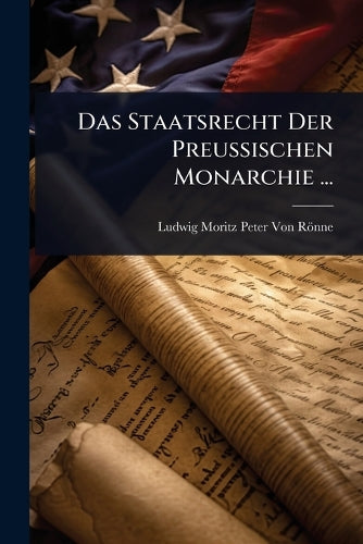 Das Staatsrecht Der Preussischen Monarchie ... cover