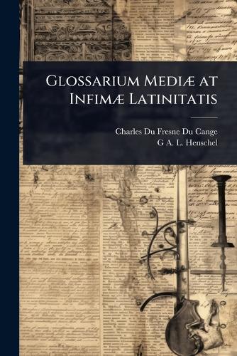 Glossarium MediÃ] at InfimÃ] Latinitatis cover