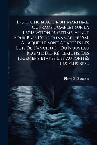 Institution Au Droit Maritime, Ouvrage Complet Sur La LÃ(c)gislation M cover