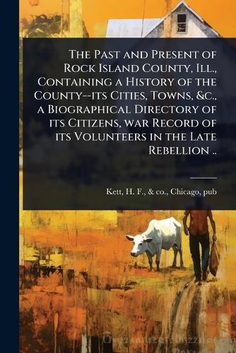 The Past and Present of Rock Island County, Ill., Containing a History cover