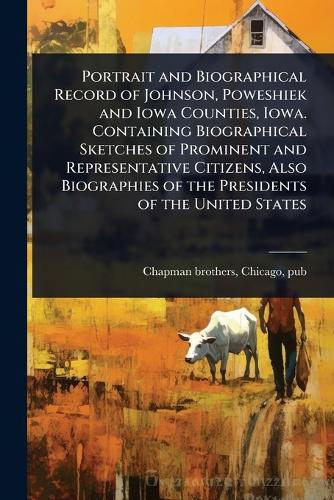 Portrait and Biographical Record of Johnson, Poweshiek and Iowa Counti cover