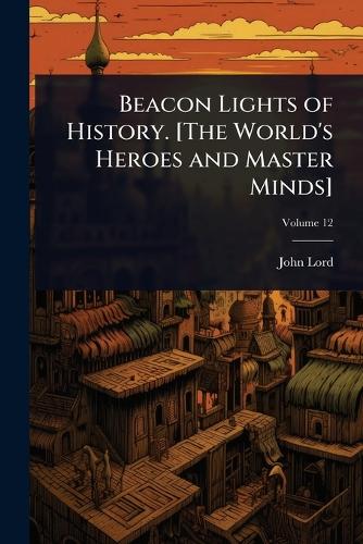 Beacon Lights of History. [The World's Heroes and Master Minds] cover