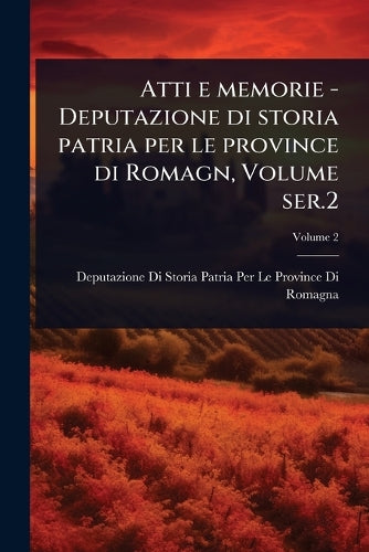 Atti e memorie - Deputazione di storia patria per le province di Romag cover