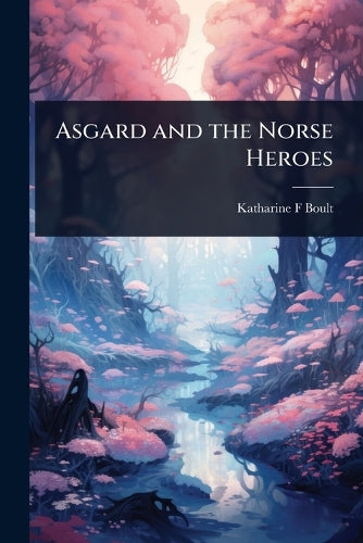 Asgard and the Norse Heroes cover
