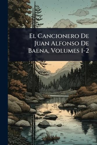 El Cancionero De Juan Alfonso De Baena, Volumes 1-2 cover