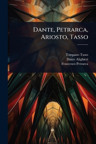 Dante, Petrarca, Ariosto, Tasso cover