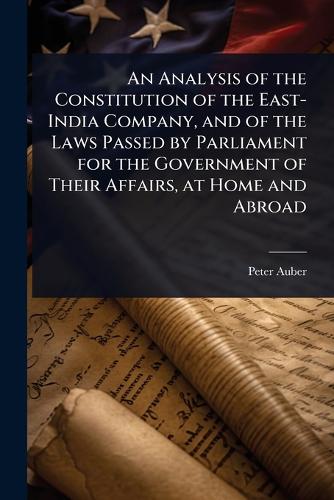 An Analysis of the Constitution of the East-India Company, and of the cover