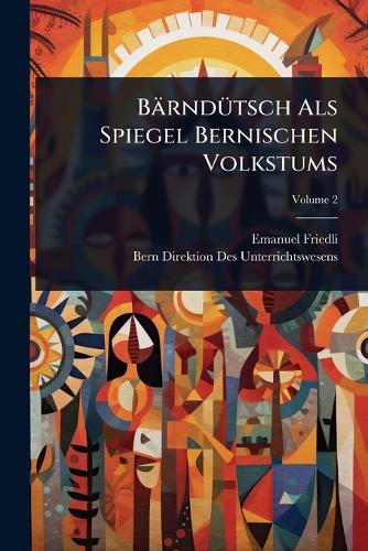 BärndÃ1/4tsch Als Spiegel Bernischen Volkstums cover
