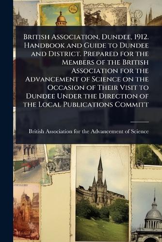 British Association, Dundee, 1912. Handbook and Guide to Dundee and Di cover