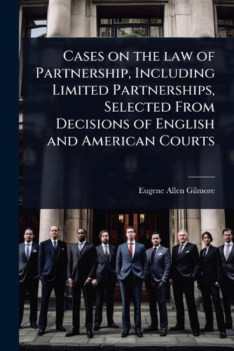 Cases on the law of Partnership, Including Limited Partnerships, Selec cover