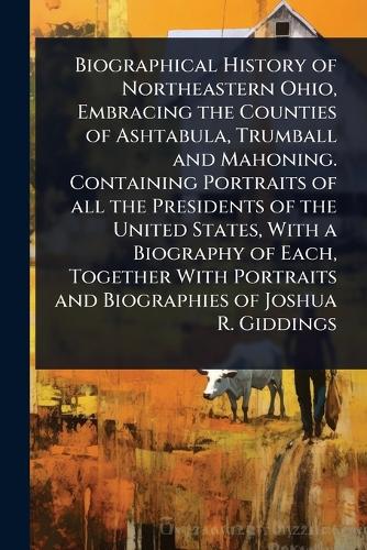 Biographical History of Northeastern Ohio, Embracing the Counties of A cover