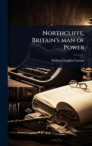 Northcliffe, Britain's man of Power cover