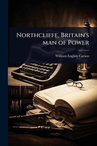 Northcliffe, Britain's man of Power cover