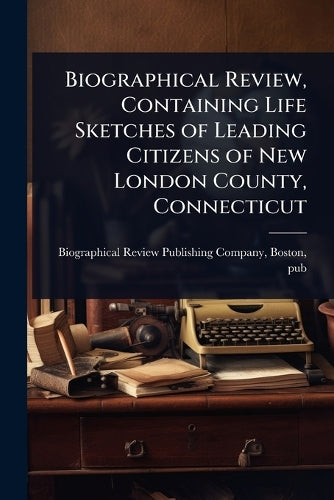 Biographical Review, Containing Life Sketches of Leading Citizens of N cover