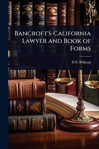 Bancroft's California Lawyer and Book of Forms cover