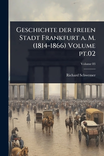 Geschichte der freien Stadt Frankfurt a. M. (1814-1866) Volume pt.02 cover