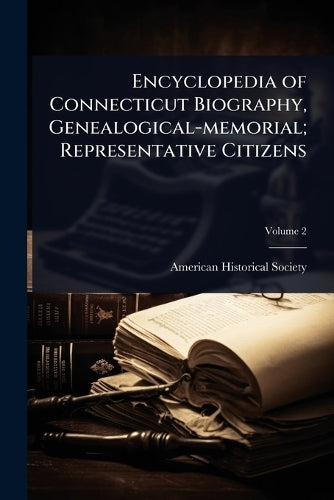 Encyclopedia of Connecticut Biography, Genealogical-memorial; Represen cover