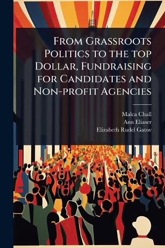 From Grassroots Politics to the top Dollar, Fundraising for Candidates cover