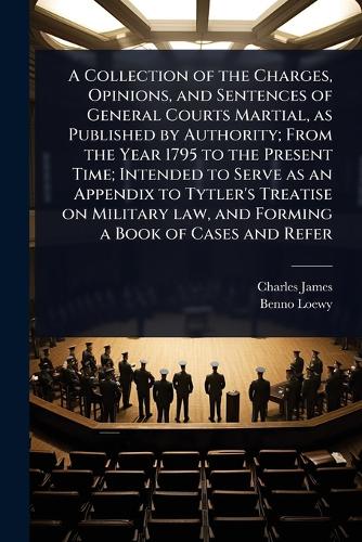 A Collection of the Charges, Opinions, and Sentences of General Courts cover