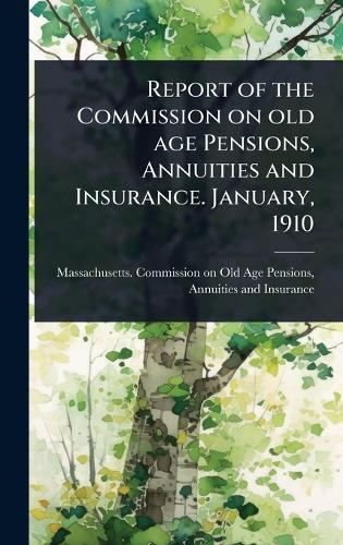 Report of the Commission on old age Pensions, Annuities and Insurance. cover